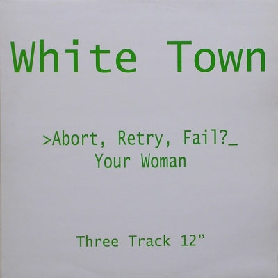 WHITE TOWN  - >Abort, Retry, Fail?_ Your Woman