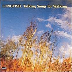 LUNGFISH - Talking Songs For Walking / Necklace Of Heads