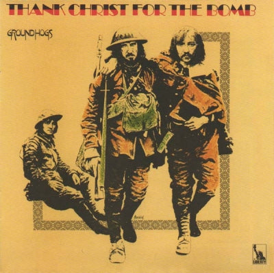 GROUNDHOGS - Thank Christ For The Bomb