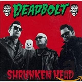 DEADBOLT - Shrunken Head