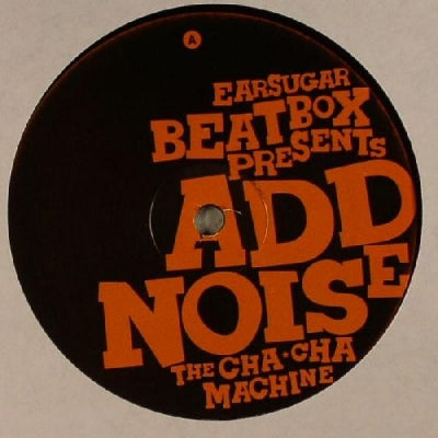 ADD NOISE - The Cha Cha Machine