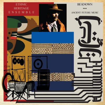 ETHNIC HERITAGE ENSEMBLE - Be Known: Ancient / Future / Music