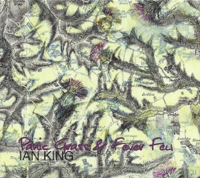 IAN KING - Panic Grass & Fever Few