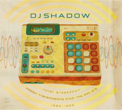 DJ SHADOW - Total Breakdown: Hidden Transmissions From The MPC Era, 1992-1996