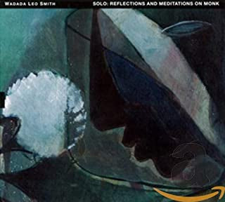 WADADA LEO SMITH - Solo: Reflections And Meditations On Monk
