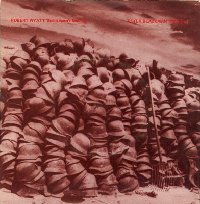 ROBERT WYATT / PETER BLACKMAN - Stalin Wasn't Stalling / Stalingrad