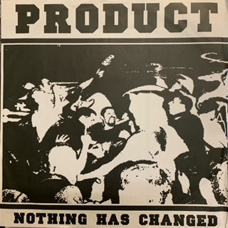 PRODUCT - Nothing Has Changed