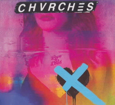 CHVRCHES - Love Is Dead