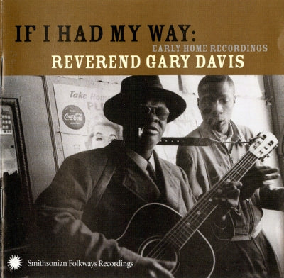 REVEREND GARY DAVIS - If I Had My Way: Early Home Recordings