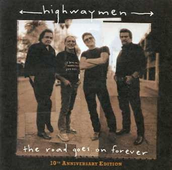 HIGHWAYMEN - The Road Goes On Forever: 10th Anniversary Edition