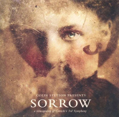 COLIN STETSON - Sorrow (A Reimagining Of Gorecki's 3rd Symphony)