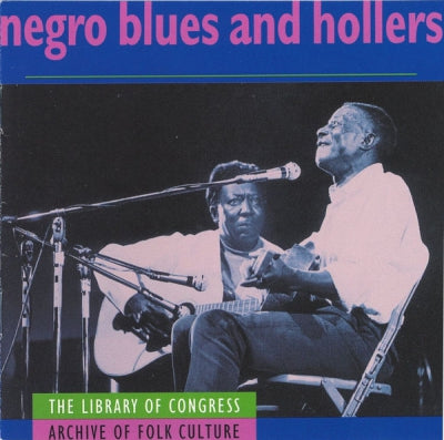 VARIOUS - Negro Blues And Hollers (The Library Of Congress Archive Of Folk Culture)