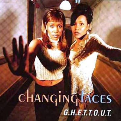CHANGING FACES - G.H.E.T.T.O.U.T.