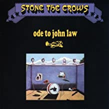 STONE THE CROWS - Ode To John Law