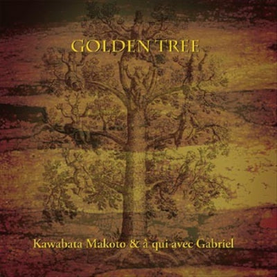 KAWABATA MAKOTO & À QUI AVEC GABRIEL - Golden Tree