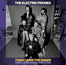 THE ELECTRIC PRUNES - Then Came The Dawn: Complete Recordings 1966-1969