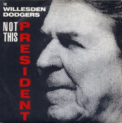 THE WILLESDEN DODGERS - Not This President