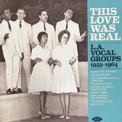 VARIOUS - This Love Was Real L.A. Vocal Groups 1959-1964