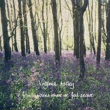 VIRGINIA ASTLEY - From Gardens Where We Feel Secure