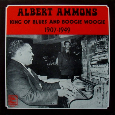 ALBERT AMMONS - King Of Blues And Boogie Woogie