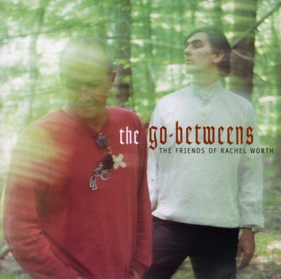 THE GO-BETWEENS - The Friends Of Rachel Worth