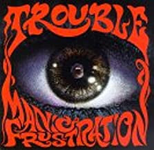 TROUBLE - Manic Frustration