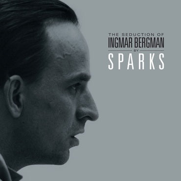 SPARKS - The Seduction Of Ingmar Bergman