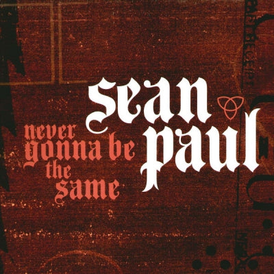 SEAN PAUL - Never Gonna Be The Same / Give It Up To Me