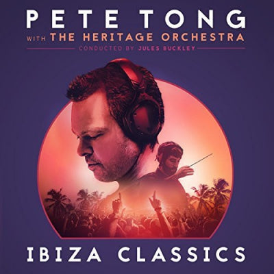 PETE TONG WITH THE HERITAGE ORCHESTRA CONDUCTED BY JULES BUCKLEY - Ibiza Classics