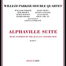 WILLIAM PARKER DOUBLE QUARTET - Alphaville Suite, Music Inspired By The Jean Luc Godard Film