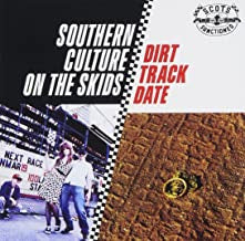 SOUTHERN CULTURE ON THE SKIDS - Dirt Track Date