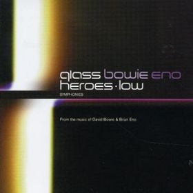 BOWIE & ENO MEET GLASS - Heroes / Low Symphonies