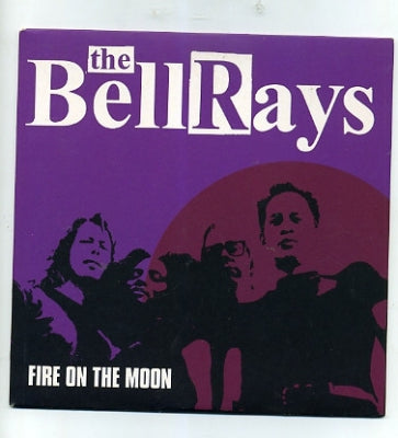 THE BELLRAYS - Fire On The Moon / Stupid Fucking People
