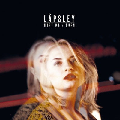 LåPSLEY - Hurt Me / Burn