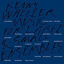 KENNY WHEELER - Music For Large & Small Ensembles