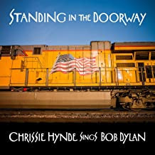 CHRISSIE HYNDE - Standing In The Doorway - Chrissie Hynde Sings Bob Dylan