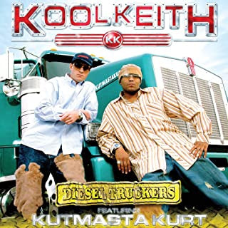 KOOL KEITH FEATURING KUT MASTA KURT - Diesel Truckers