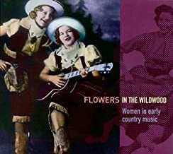 VARIOUS - Flowers In The Wildwood (Women In Early Country Music 1923-1939)