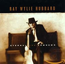 RAY WYLIE HUBBARD - Eternal And Lowdown