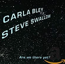 CARLA BLEY & STEVE SWALLOW - Are We There Yet?