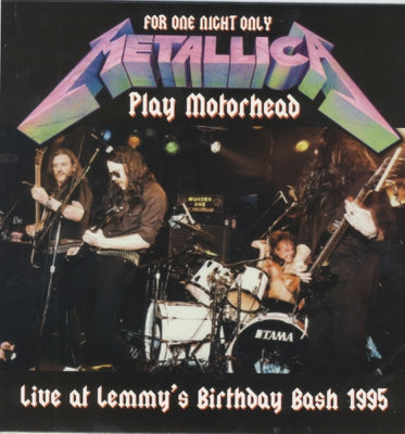 METALLICA - Play Motorhead: Live At Lemmy's Birthday Bash 1995