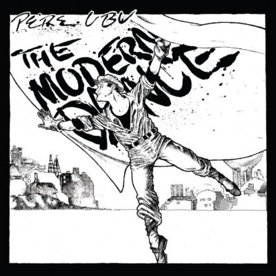 PERE UBU  - The Modern Dance