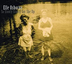 ELLE OSBORNE - So Slowly Slowly Got She Up