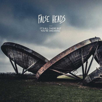 FALSE HEADS - It's All There But You're Dreaming