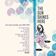 VARIOUS - The Sun Shines Here (The Roots Of Indie-Pop 1980-1984)