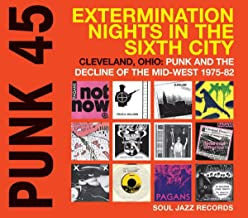 VARIOUS - Punk 45: Extermination Nights In The Sixth City! Cleveland, Ohio : Punk And The Decline Of The Mid-W