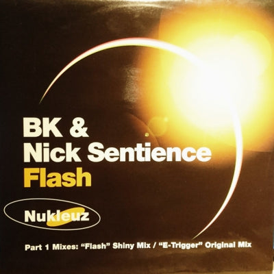 BK & NICK SENTIENCE - Flash Part 1 Mixes (Flash / E-Trigger)