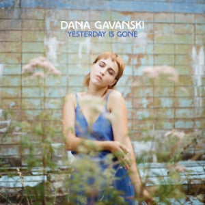 DANA GAVANSKI - Yesterday Is Gone