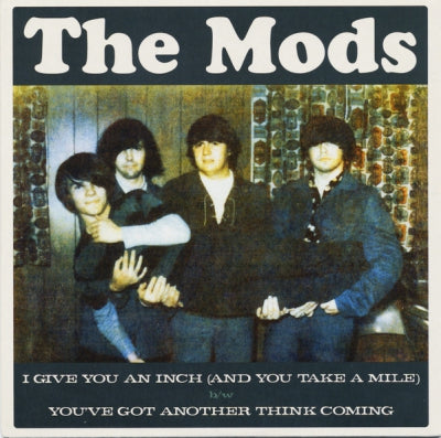 THE MODS - I Give You An Inch (And You Take A Mile) / You've Got Another Think Coming
