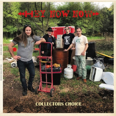 HEY NOW NOW - Collector’s Choice
